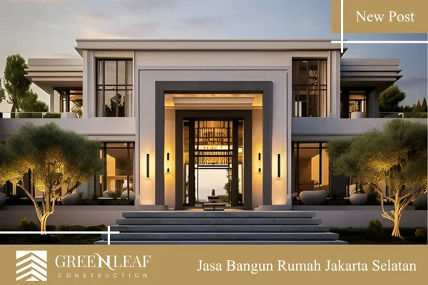 Jasa Bangun Rumah Jakarta Selatan