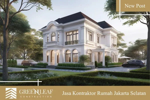 Jasa Kontraktor Rumah Jakarta Selatan