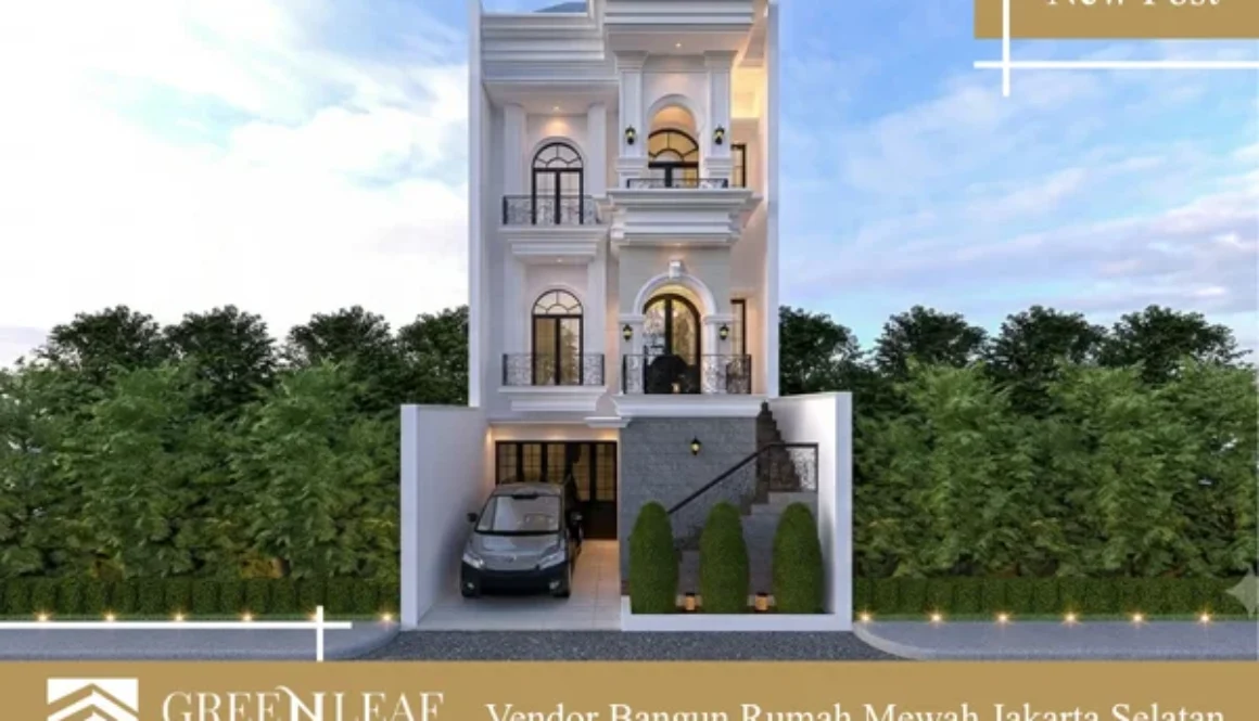 Vendor Bangun Rumah Mewah Jakarta Selatan